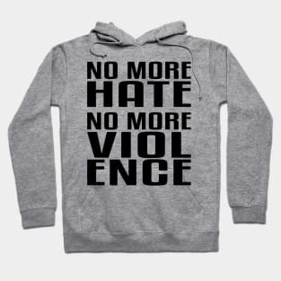 No more Hate. No more Violence. Hoodie